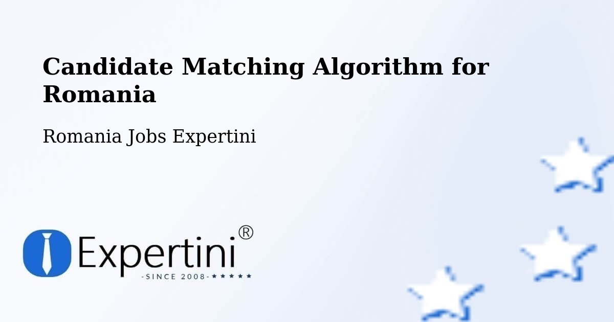 Candidate Matching Algorithm Overview – Constanţa - Romania Jobs Expertini