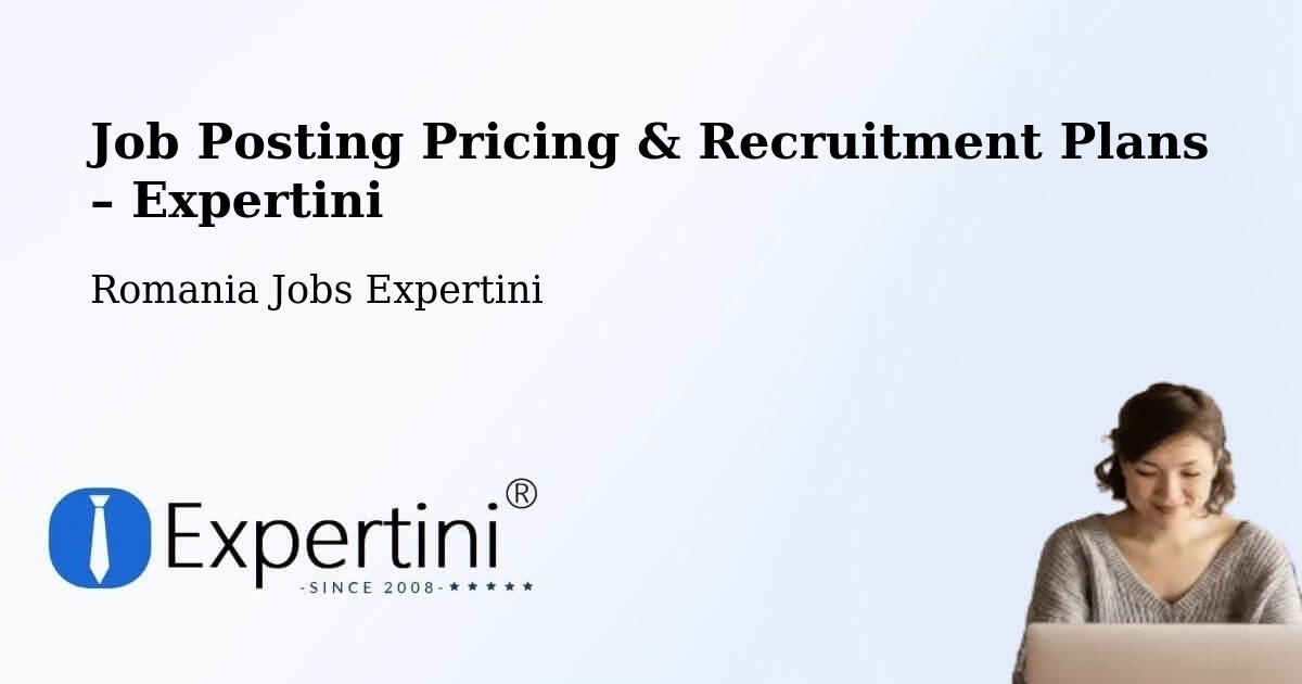 Job Posting Pricing & Recruitment Plans – Constanţa - Constanţa, Romania Jobs Expertini